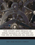 The Study and Design of Spray Nozzles as Applied to the de La Vergne Oil Engine