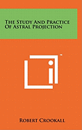 The Study And Practice Of Astral Projection