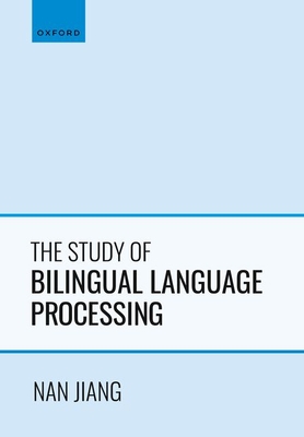 The Study of Bilingual Language Processing - Jiang, Nan