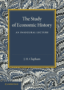 The Study of Economic History: An Inaugural Lecture
