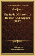 The Study of History in Holland and Belgium (1890)