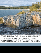 The Study of Human Heredity: Methods of Collecting, Charting and Analyzing Data; Volume 2
