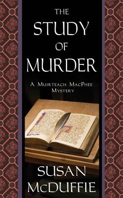 The Study of Murder: A Muirteach MacPhee Mystery - McDuffie, Susan