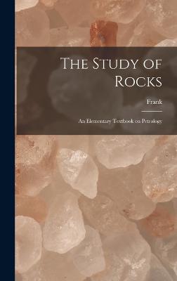 The Study of Rocks: An Elementary Textbook on Petrology - Rutley, Frank 1842-1904