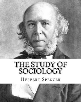 The Study of Sociology, By: Herbert Spencer: Herbert Spencer (27 April 1820 - 8 December 1903) was an English philosopher, biologist, anthropologist, sociologist, and prominent classical liberal political theorist of the Victorian era. - Spencer, Herbert
