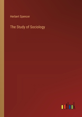 The Study of Sociology - Spencer, Herbert