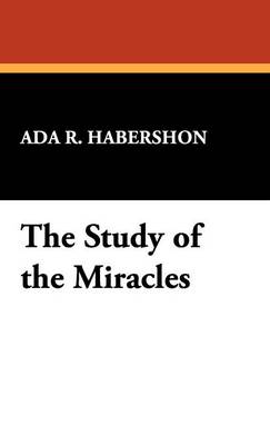The Study of the Miracles - Habershon, ADA R