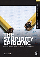 The Stupidity Epidemic: Worrying About Students, Schools, and America's Future