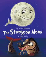 The Sturgeon Moon: A Fish Story