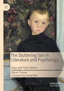 The Stuttering Son in Literature and Psychology: Boys and Their Fathers