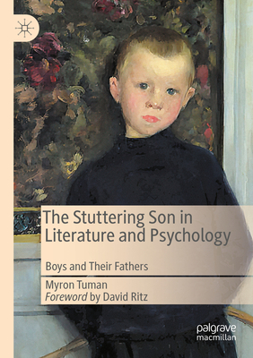 The Stuttering Son in Literature and Psychology: Boys and Their Fathers - Tuman, Myron
