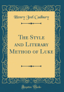 The Style and Literary Method of Luke (Classic Reprint)