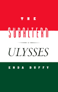 The Subaltern Ulysses - Duffy, Enda