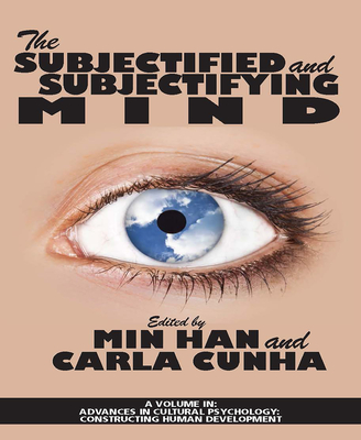 The Subjectified and Subjectifying Mind - Han, Min (Editor), and Cunha, Carla (Editor)