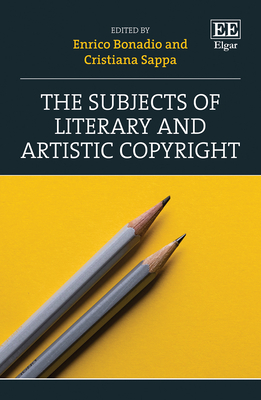 The Subjects of Literary and Artistic Copyright - Bonadio, Enrico (Editor), and Sappa, Cristiana (Editor)