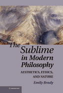 The Sublime in Modern Philosophy: Aesthetics, Ethics, and Nature