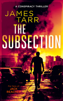 The Subsection: A Gripping Conspiracy Thriller - Tarr, James