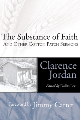 The Substance of Faith - Jordan, Clarence, and Lee, Dallas M (Editor), and Carter, Jimmy (Foreword by)