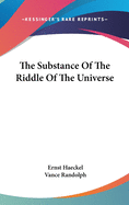 The Substance Of The Riddle Of The Universe