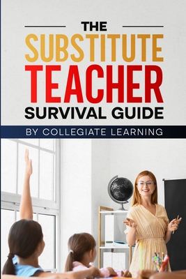 The Substitute Teacher Survival Guide - Learning, Collegiate