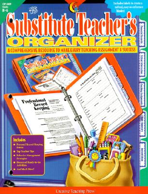 The Substitute Teacher's Organizer: A Comprehensive Resource to Make Every Teaching Assignment a Success; Grades K-6 - Herbst, Jane