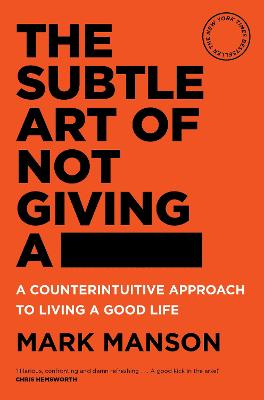 The Subtle Art of Not Giving a -: A Counterintuitive Approach to Living a Good Life - Manson, Mark