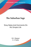 The Suburban Sage: Stray Notes And Comments On His Simple Life