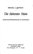The Subversive Vision: American Romanticism in Literature