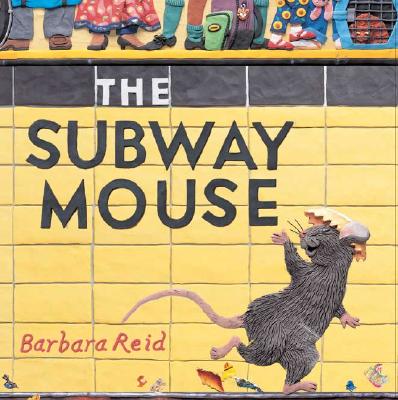 The Subway Mouse - Reid, Barbara