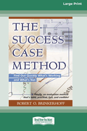 The Success Case Method: Find Out Quickly What's Working and What's Not (Large Print 16pt)