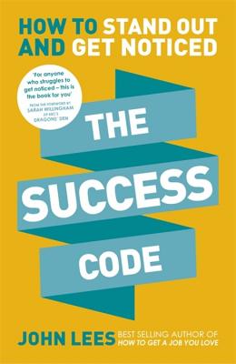 The Success Code: How to Stand Out and Get Noticed - Lees, John