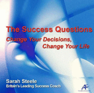 The Success Questions: Change Your Decisions, Change Your Life