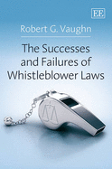 The Successes and Failures of Whistleblower Laws - Vaughn, Robert G.