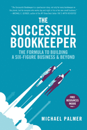 The Successful Bookkeeper: The Formula To Building A Six-Figure Business & Beyond