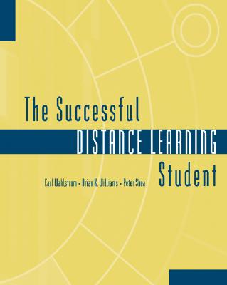 The Successful Distance Learning Student - Wahlstrom, Carl M, and Williams, Brian K, and Shea, Peter