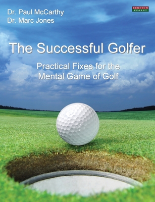 The Successful Golfer: Practical Fixes for the Mental Game of Golf - McCarthy, Paul, and Jones, Marc