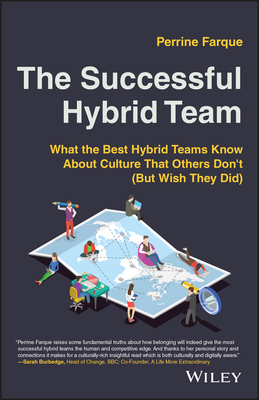 The Successful Hybrid Team: What the Best Hybrid Teams Know About Culture that Others Don't (But Wish They Did) - Farque, Perrine