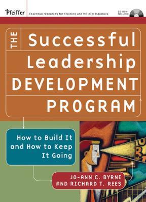 The Successful Leadership Development Program: How to Build It and How to Keep It Going - Byrne, Jo-Ann C, and Rees, Richard T
