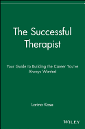 The Successful Therapist: Your Guide to Building the Career You've Always Wanted