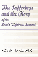 The Sufferings and the Glory of the Lord's Righteous Servant