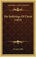 The Sufferings of Christ (1852)