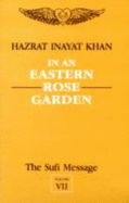 The Sufi Message: In an Eastern Rose Garden v.7