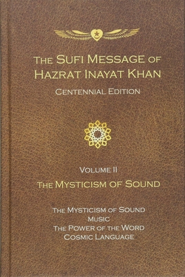 The Sufi Message of Hazrat Inayat Khan Vol. 2 Centennial Edition: The Mysticism of Sound - Inayat Khan, Hazrat, and Inayat Khan, Pir Zia (Introduction by)