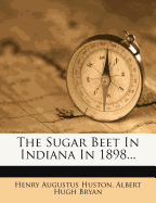 The Sugar Beet in Indiana in 1898