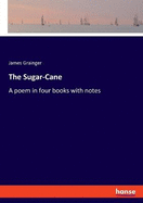 The Sugar-Cane: A poem in four books with notes