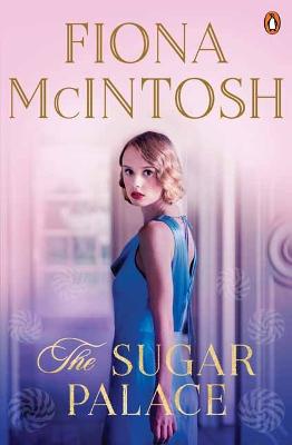 The Sugar Palace: The gripping historical romantic adventure from the bestselling author of The Pearl Thief - McIntosh, Fiona