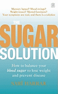 The Sugar Solution: Balance Your Blood Sugar Naturally to Prevent Disease, Lose Weight, Gain Energy and Feel Great