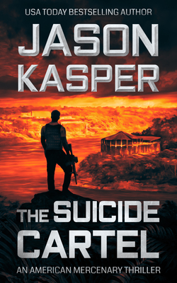 The Suicide Cartel: A David Rivers Thriller - Kasper, Jason