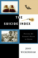 The Suicide Index: Putting My Father's Death in Order - Wickersham, Joan