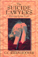 The Suicide Lawyers: Exposing Lethal Secrets - Risenhoover, C C